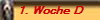 1. Woche D