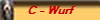 C - Wurf